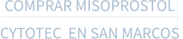 COMPRAR MISOPROSTOL  CYTOTEC  EN SAN MARCOS