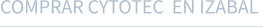 COMPRAR CYTOTEC  EN IZABAL