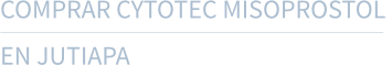 COMPRAR CYTOTEC MISOPROSTOL  EN JUTIAPA